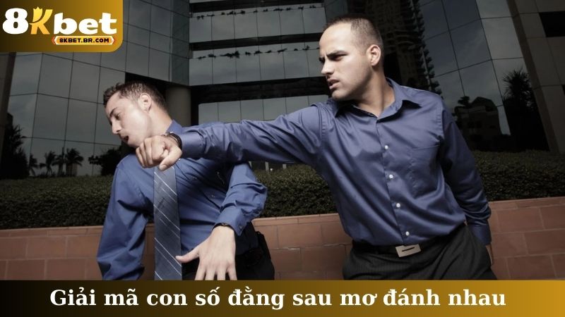 Giải mã con số đằng sau mơ đánh nhau