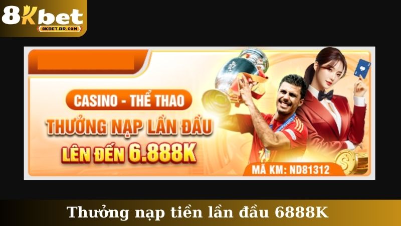 Thưởng nạp tiền lần đầu 6888K